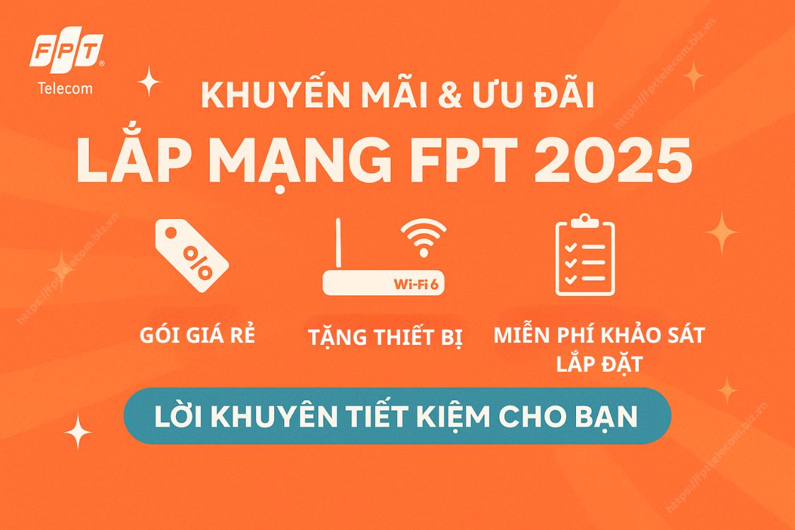 Khuyến mãi & ưu đãi lắp mạng FPT 2025 – Lời khuyên tiết kiệm cho bạn